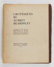 Load image into Gallery viewer, BEARDSLEY, Aubrey; Frederick H. EVANS. Grotesques by Aubrey Beardsley. Facsimile Platinum Prints by Frederick H. Evans from the Twelve Original Drawings in his Collection with a Portrait Frontispiece. Twenty-Five Copies Privately Printed.