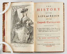 Load image into Gallery viewer, MOTTLEY, John. The History of the Life and Reign of the Empress Catharine: Containing a short History of the Russian Empire, from its first Foundation to the Time of the Death of that Princess. [[bmid:2124895a]]