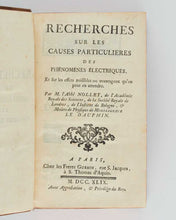 Load image into Gallery viewer, NOLLET, Jean-Antoine. Recherches sur les causes particulières des phénomènes électriques: et sur les effets nuisibles ou avantageux qu’on peut en attendre. [[bmid:2124907b]]