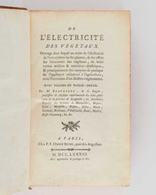 Load image into Gallery viewer, BERTHOLON, Pierre. De l’électricité des végétaux. Ouvrage dans lequel on traite de l’électricité de l'atmosphère sur les plantes … [[bmid:2124908b]]