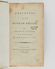 Load image into Gallery viewer, [RICHARDSON, William]. Anecdotes of the Russian Empire. In a Series of Letters, written, a few Years ago, from St. Petersburg.