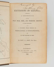 Load image into Gallery viewer, BEST, Captain James John. Excursions in Albania; Comprising a Description of the Wild Boar, Deer, and Woodcock Shooting in that Country and a Journey from thence to Thessalonica &amp; Constantinople and up the Danube to Pest.