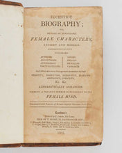 Load image into Gallery viewer, FEMINISM - Eccentric Biography; Or, Memoirs of Remarkable Female Characters, Ancient and Modern.