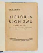 Load image into Gallery viewer, ZINEMAN, Jakób [TSINEMAN, Yankev, or Jakub]. Historja Sjonizmu - Pięć tomów - … (Od czasów najdawniejszych aż do najnowszych wydarzeń w roku 1935). [[bmid:2125086a]]