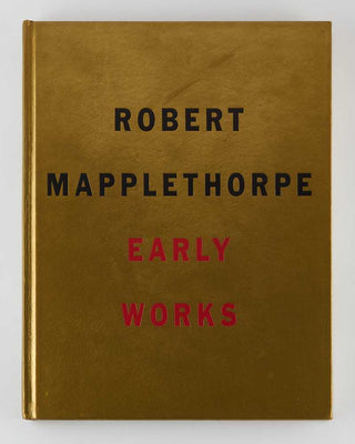 MAPPLETHORPE, Robert. Early Works 1970–1974. [[bmid:2125096a]]
