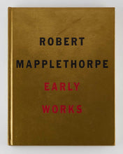 Load image into Gallery viewer, MAPPLETHORPE, Robert. Early Works 1970–1974. [[bmid:2125096a]]