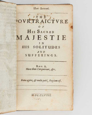 CHARLES I [John GAUDEN]. Εἰκὼν Βασιλικὴ [Eikon Basilike]. The pourtraicture of His Sacred Majestie in his solitudes and sufferings. [[bmid:2125413d]]