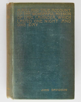 DAVIDSON, John. A Full and True Account of the Wonderful Mission of Earl Lavender, Which Lasted One Night and One Day … [[bmid:2125988b]]