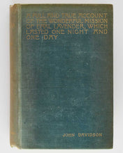 Load image into Gallery viewer, DAVIDSON, John. A Full and True Account of the Wonderful Mission of Earl Lavender, Which Lasted One Night and One Day … [[bmid:2125988b]]