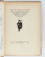 Load image into Gallery viewer, DAVIDSON, John. Plays. Being: An Unhistorical Pastoral. A Romantic Farce. Bruce a Chronicle Play. Smith a Tragic Farce. And Scaramouch in Naxos a Pantomime. [[bmid:2126084a]]