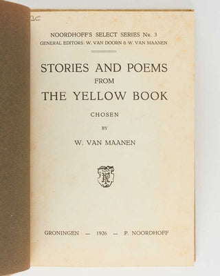 VAN MAANEN, W[illem] ( compiler ). Noordhoff’s Select Series Nr. 3 … Stories and Poems from the Yellow Book. [[bmid:2126086a]]