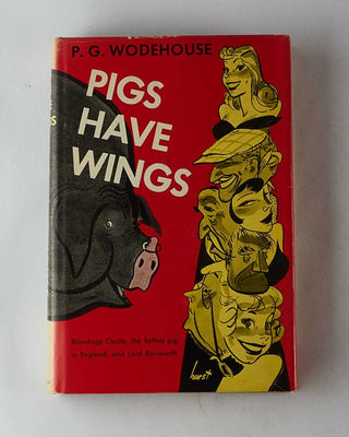 WODEHOUSE, P.G. Pigs Have Wings. [[bmid:2126256a]]