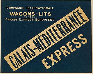 ANON. Calais-Mediterranee Express, Compagnie Internationale des Wagons Lits.