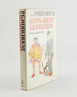 WODEHOUSE, P.G. Aunts Aren't Gentlemen.