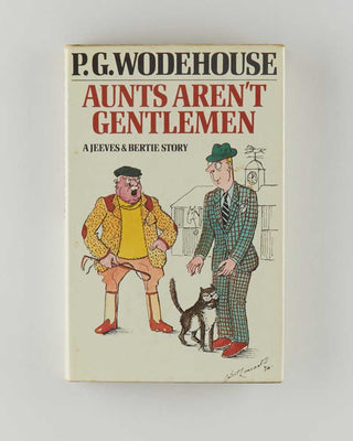 WODEHOUSE, P.G. Aunts Aren't Gentlemen. [[bmid:2126815a]]