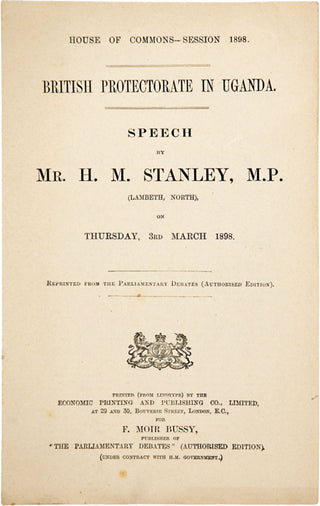 STANLEY, Henry Morton. British Protectorate in Uganda. Speech by Mr H. M. Stanley, M. P. (Lambeth North), on Thursday, 3rd March, 1898.