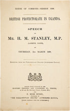 Load image into Gallery viewer, STANLEY, Henry Morton. British Protectorate in Uganda. Speech by Mr H. M. Stanley, M. P. (Lambeth North), on Thursday, 3rd March, 1898.