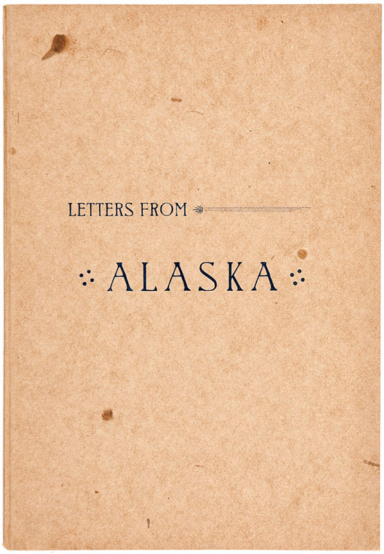 Letters from Alaska and the Pacific Coast. [Edited by Dora Briggs