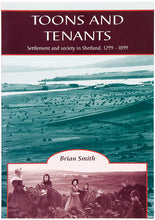 Load image into Gallery viewer, Toons and tenants. Settlement and society in Shetland, 1299-1899