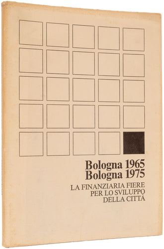 Bologna 1965 - Bologna 1975. La finanziaria fiere per lo sviluppo della …