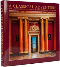 Load image into Gallery viewer, A Classical Adventure: The Architectural History of Downing College, Cambridge