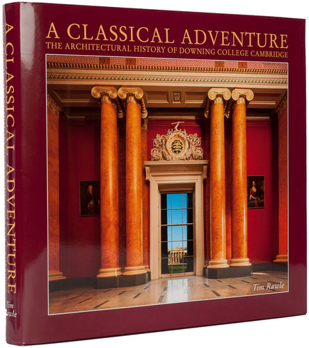 A Classical Adventure: The Architectural History of Downing College, Cambridge