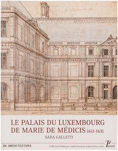 Le Palais Du Luxembourg De Marie De Médicis 1611-1631