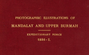 Photographic Illustrations, with a Description of Mandalay & Upper Burmah Expeditionary Force