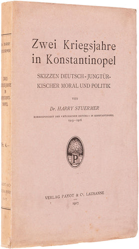 Zwei Kriegsjahre in Konstantinopel. Skizzen deutsch-jungtürkischer Moral und Politik