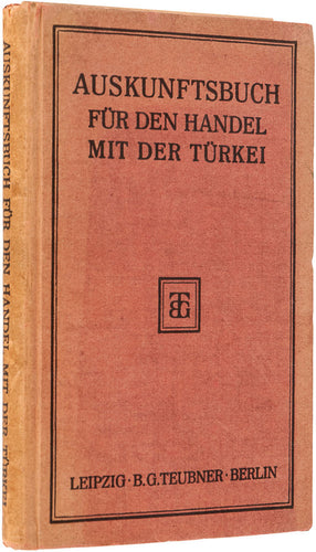 Auskunftsbuch für den Handel mit der Türkei. Kurzgefaßtes Nachschlagebuch für Handel