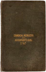 The Commercial Instructor, and Accountant's Guide. In six parts: I. Commercial …