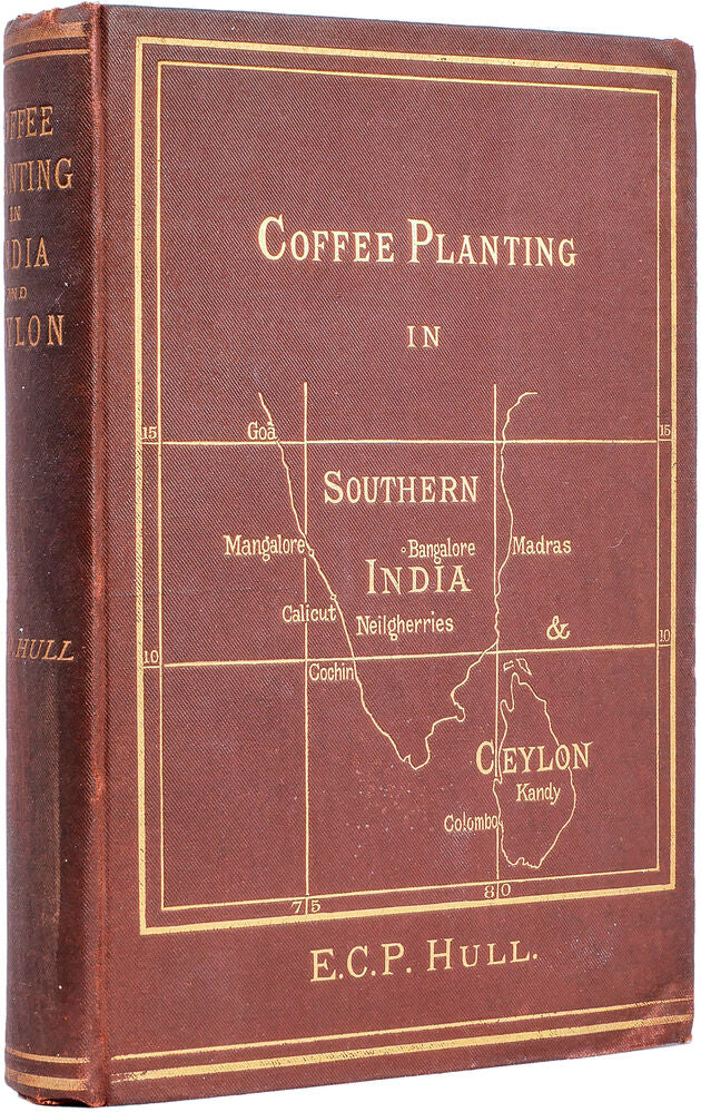 Coffee Planting in Southern India and Ceylon. Being a second Edition