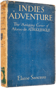 Indies Adventure. The Amazing Career of Alfonso de Albuquerque, Captain-General …