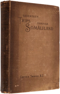 Seventeen Trips Through Somaliland. A Record of Exploration & Big Game Shooting …