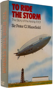 To Ride the Storm. The Story of the Airship R.101