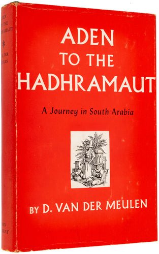 Aden to the Hadhramaut. A Journey in South Arabia