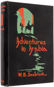 Adventures In Arabia. Among the Bedouins, Druses, Whirling Dervishes, and Yezidee …