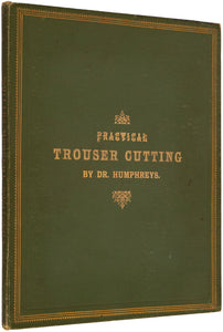 Practical Trouser Cutting. An Elucidation of the Complex yet Interesting Subject …