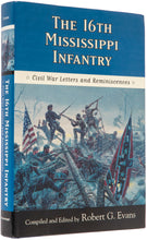 Load image into Gallery viewer, The 16th Mississippi Infantry. Civil War Letters and Reminiscences