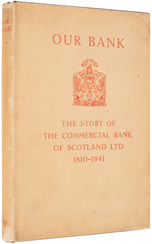 Our Bank. The Story of the Commercial Bank of Scotland Ltd …