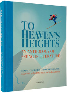 To Heaven's Heights. An Anthology of Skiing in Literature
