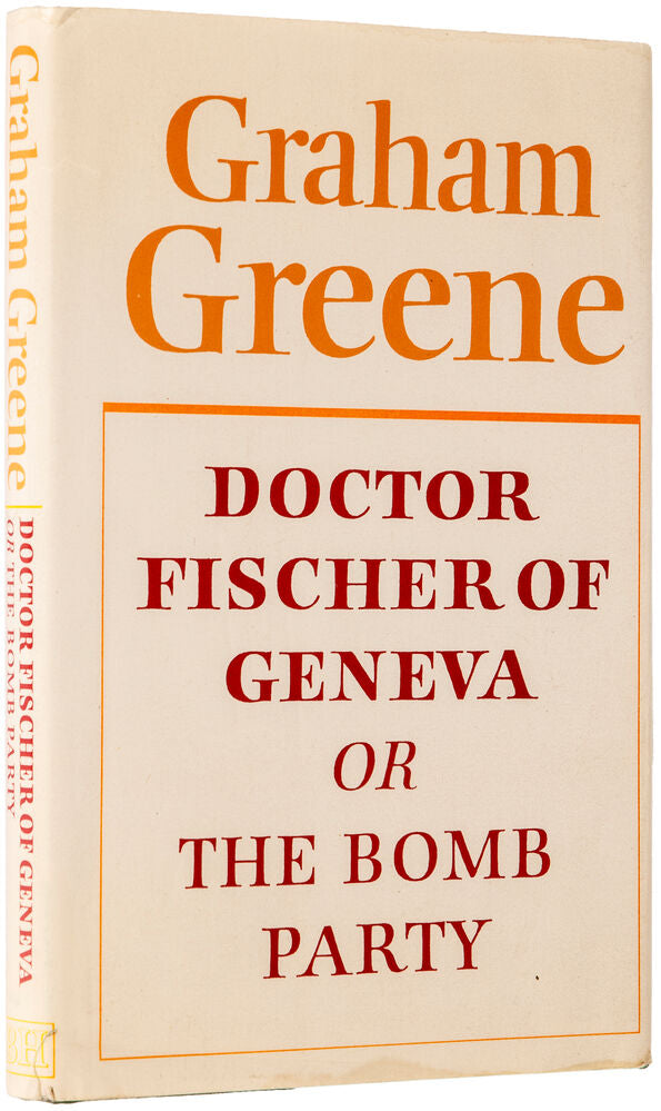 Dr Fischer of Geneva or The Bomb Party by Graham. Greene