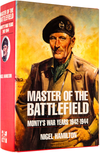 Master of the Battlefield. Monty's War Years 1942-1944