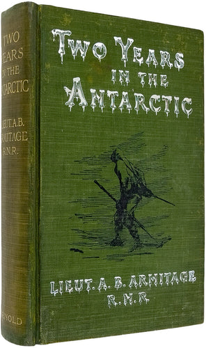 Two Years in the Antarctic. Being a Narrative of the British …