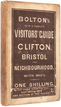 Load image into Gallery viewer, Bolton&#39;s Visitors&#39; Guide to Clifton, Bristol, Hotwells, and Neighbourhood; with Maps …