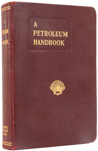 A Petroleum Handbook. Compiled by Members of the Staff of the …
